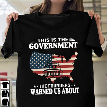 This Is The Government The Founders Warned Us About Shirt