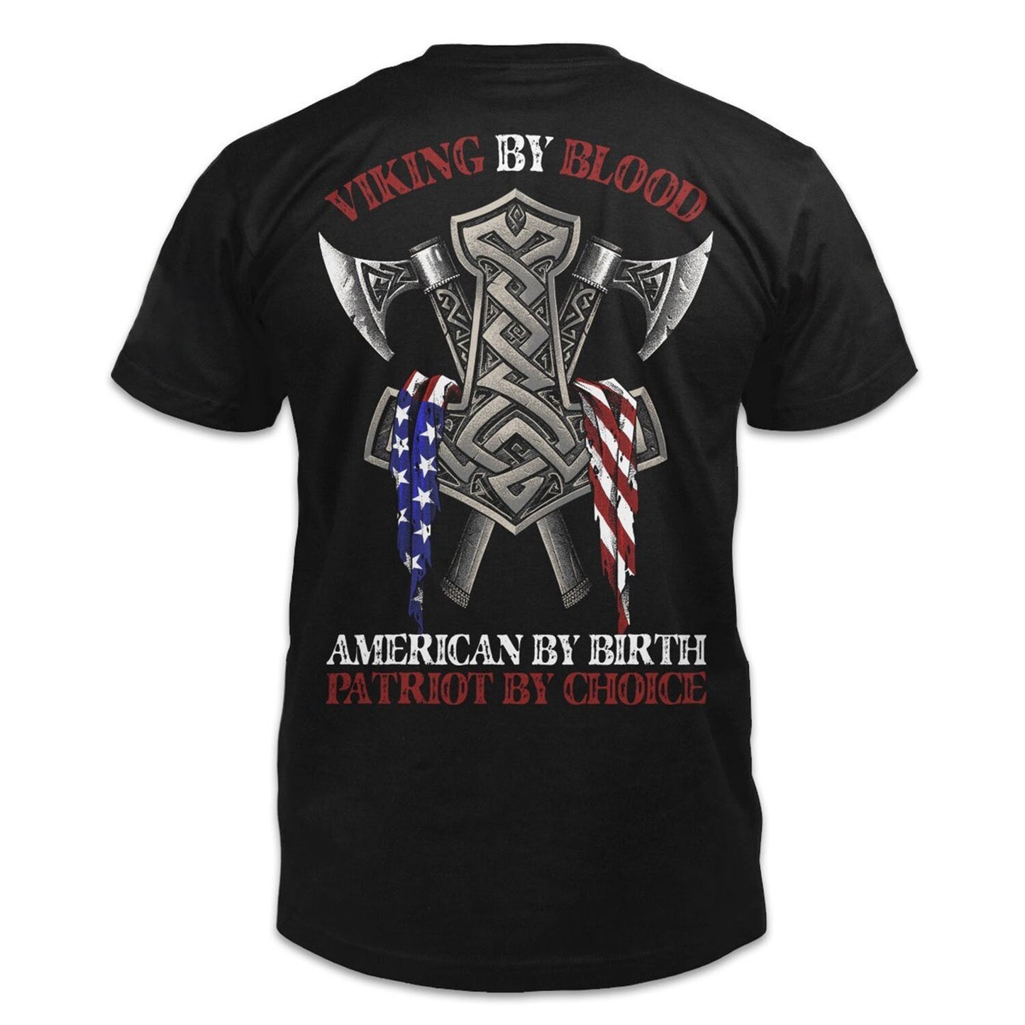 Viking By Blood American By Birth Patriot By Choice Shirt