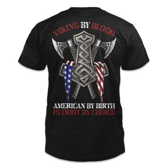 Viking By Blood American By Birth Patriot By Choice Shirt