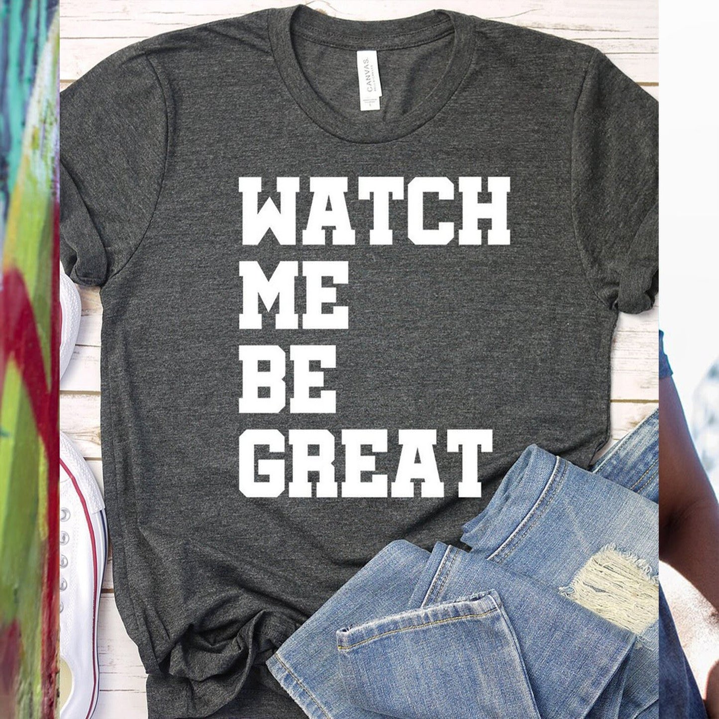 Watch Me Be Great Shirt