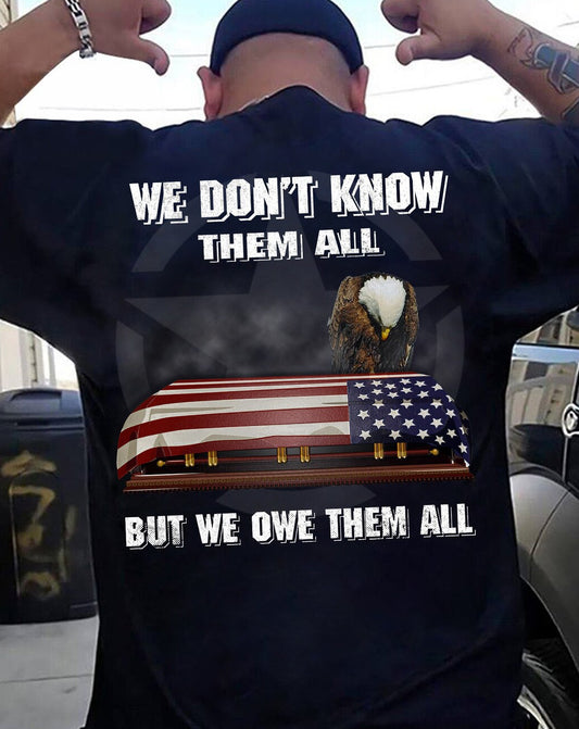 We Don’t Know Them All But We Owe Them All T-Shirt