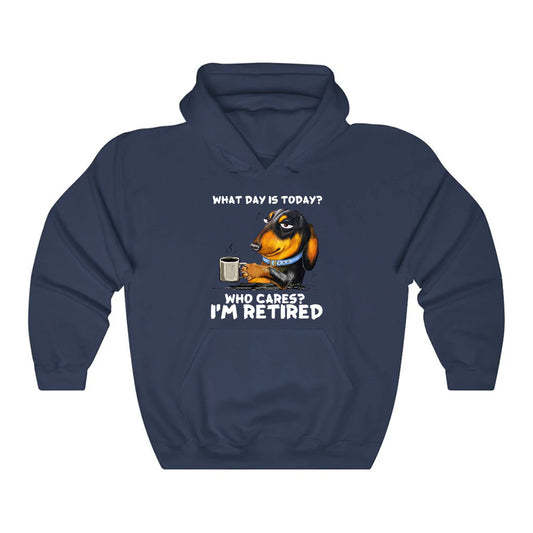 What Day Is To Day Who Cares I'm Retired Hoodie