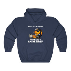 What Day Is To Day Who Cares I'm Retired Hoodie