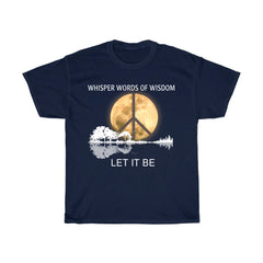 Whisper Words of Wisdom Let It Be T-Shirt