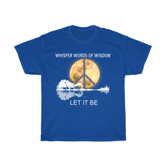 Whisper Words of Wisdom Let It Be T-Shirt
