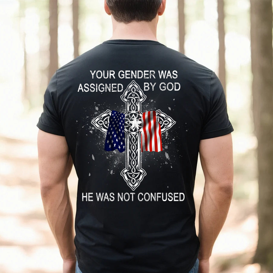 Your Gender Was Assigned By God Shirt