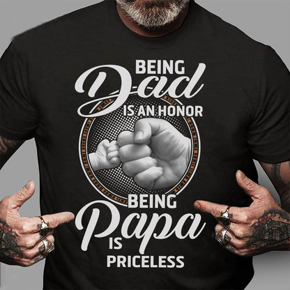 Being Dad Is An Honor Being Papa Is Priceless Shirt