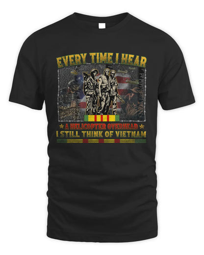 Every Time I Hear A Helicopter Overhead I Still Think Of Vietnam Shirt