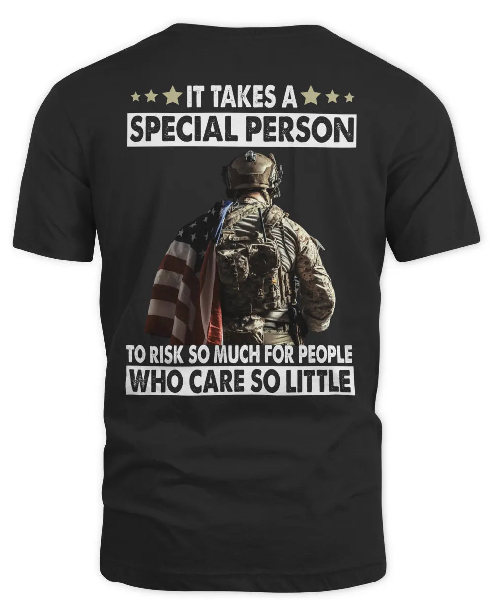 Proudly Served Veteran Tshirt - It Takes A Special Person To Risk So Much For People Who Care So Little