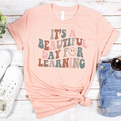 It's Beautiful Day For Learning - Teacher Shirt