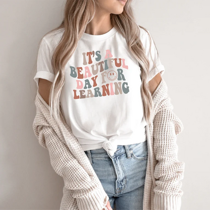 It's Beautiful Day For Learning - Teacher Shirt