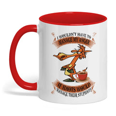 I Wouldn't Have To Manage My Anger If Horse Mug