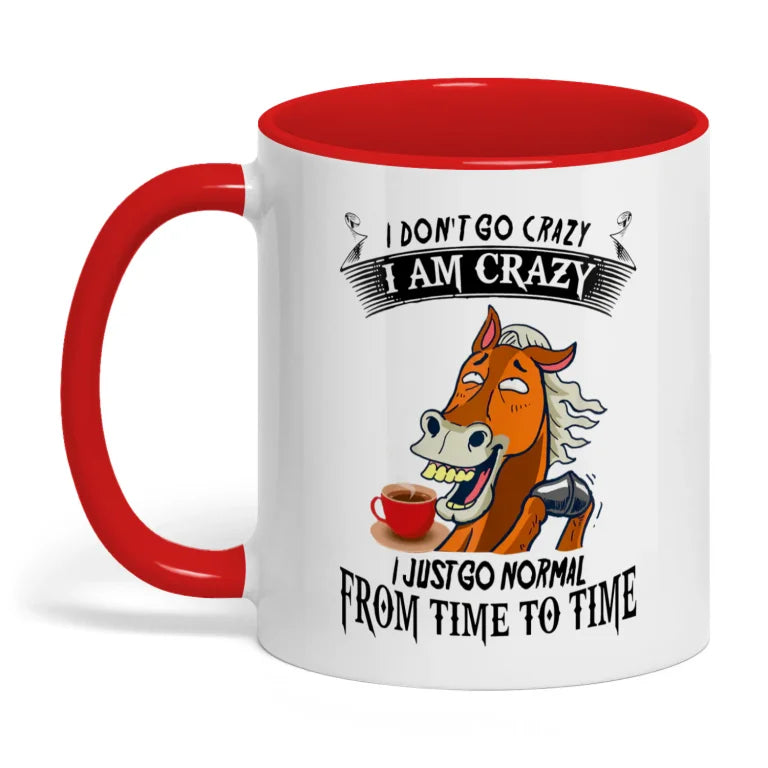 I Don't Go Crazy I Am Crazy Horse Mug