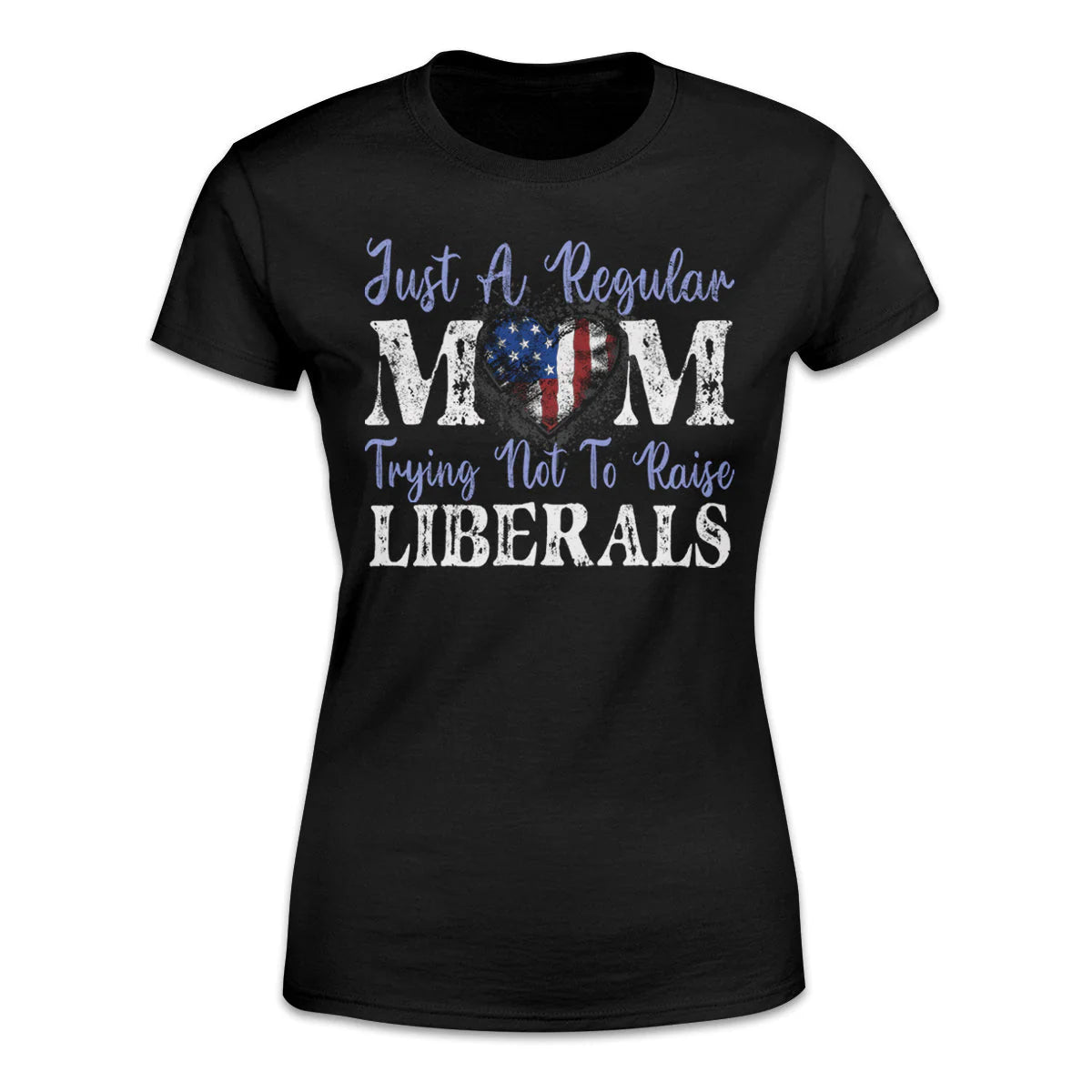 Just a regular mom trying not to raise liberals Shirt