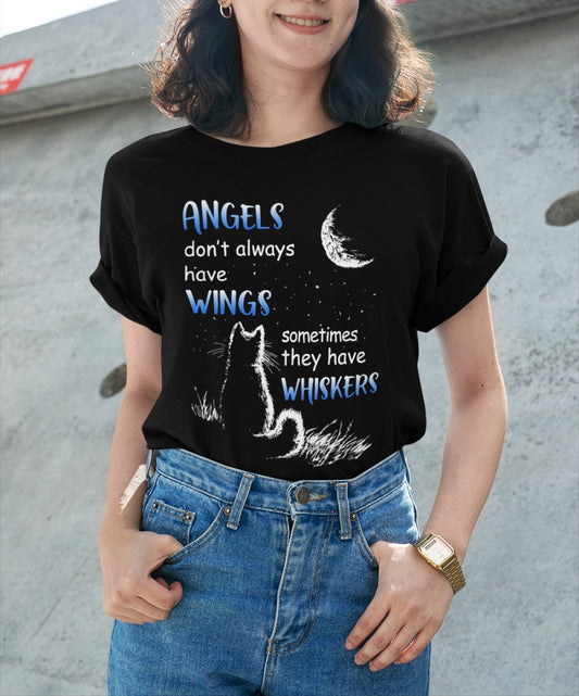 Angels Don't Always Have Wings Sometime They Have Whiskers Shirt