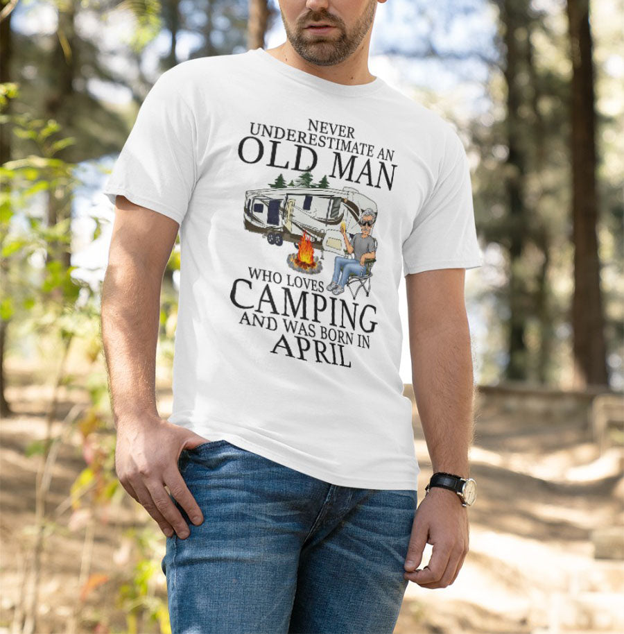 Never Underestimate An April Old Man Who Loves Camping Shirt