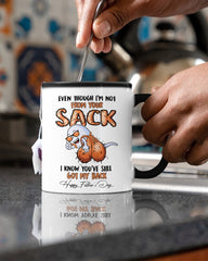 Father's day Gift - Even though I'm not from your sack  - Dad coffee mugs