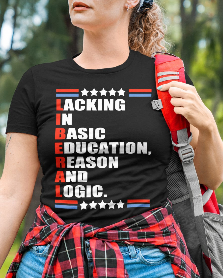 Lacking In Basic Education Reason And Logic Shirt