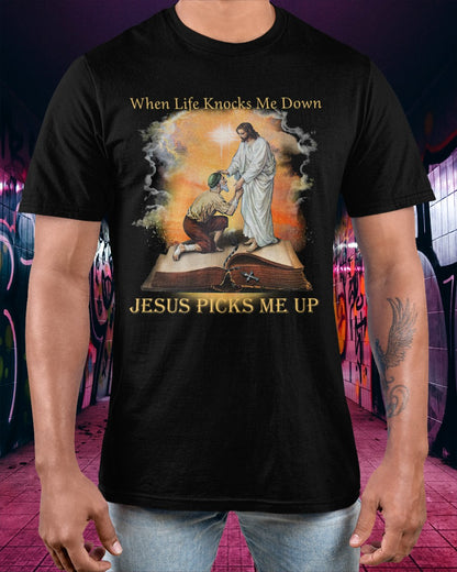 When Life Knocks Me Down Jesus Picks Me Up T-Shirt