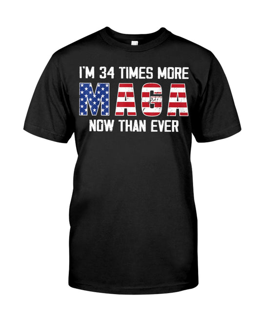 I'm 34 Times More MAGA now than ever Shirt