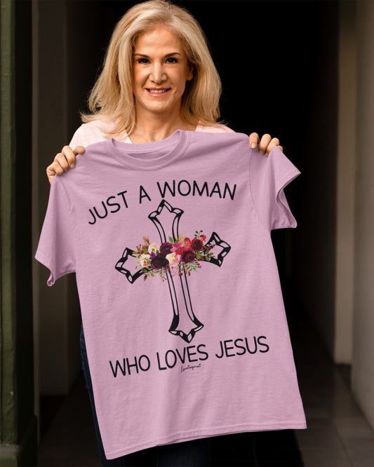 Just A Woman Who Loves Jesus Shirt