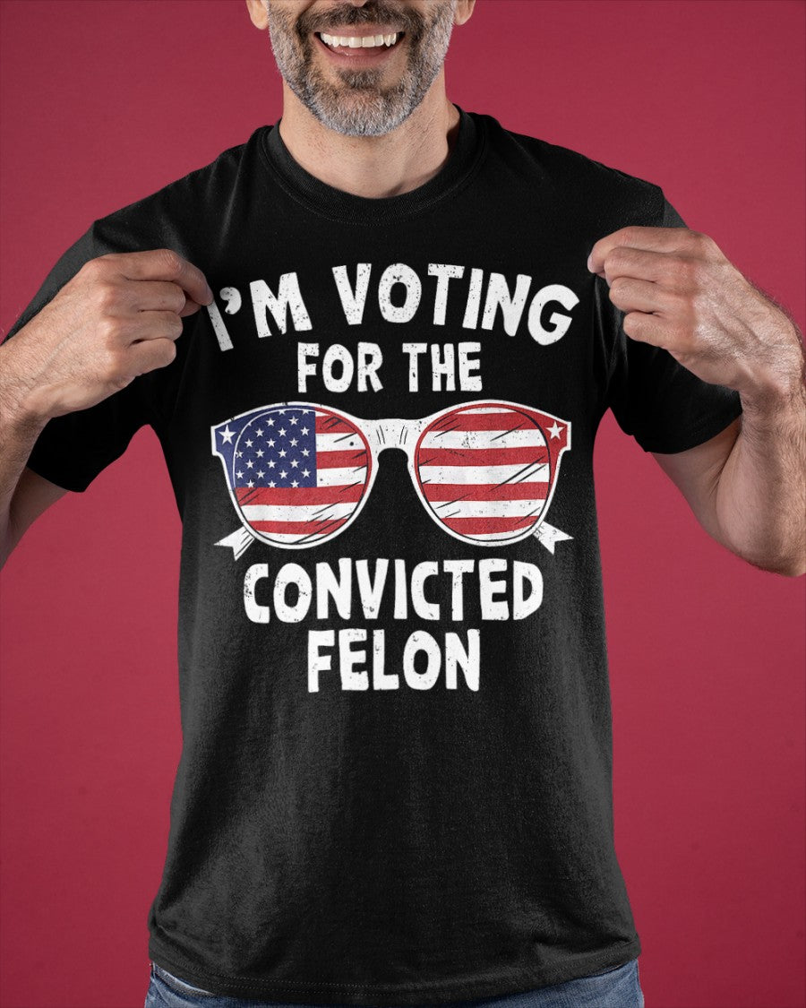 I'm Supporting The Convicted Felon Shirt