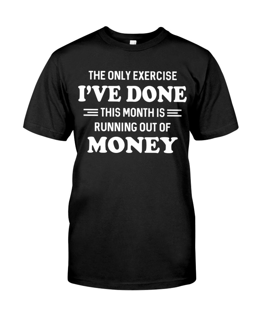 The Only Exercise I've Done Funny T-Shirt