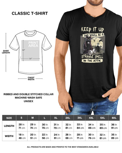 Keep It Up And You'll Be A Strange Smell In The Attic Shirt