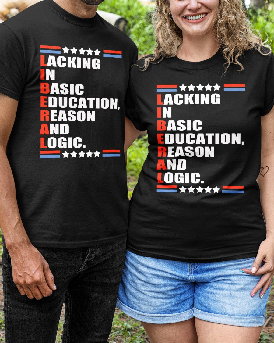 Lacking In Basic Education Reason And Logic Shirt