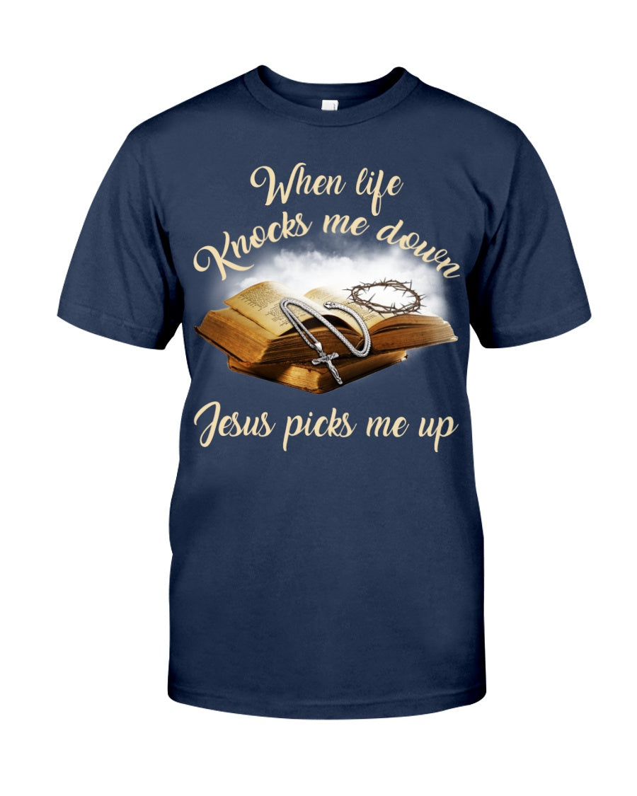 When Life Knocks Me Down Jesus Pick Me Up Shirt