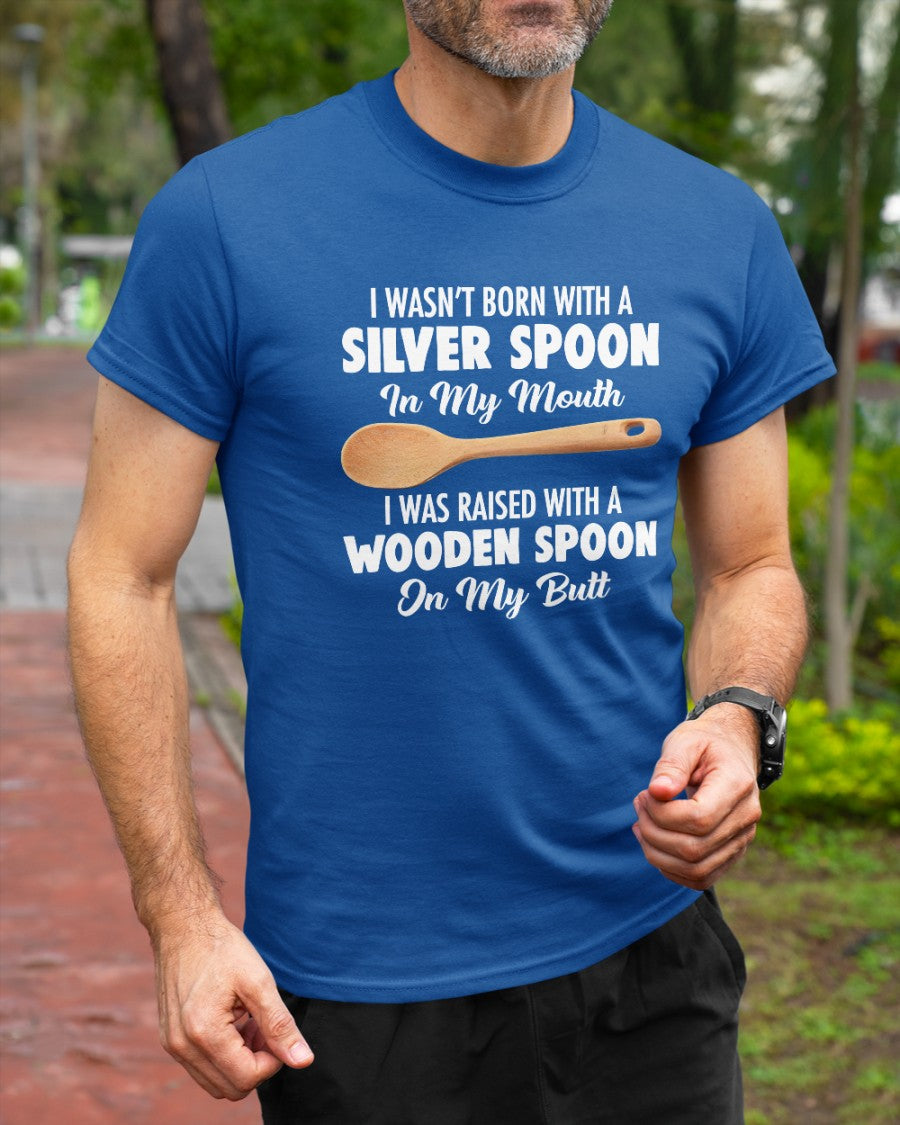 I Wasn't Born With A Silver Spoon Shirt