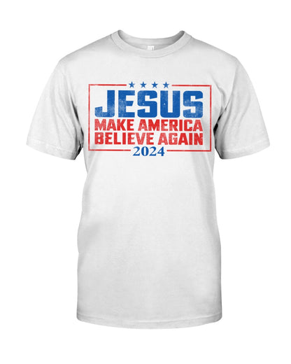 Jesus Make America Believe Again 2024 Shirt