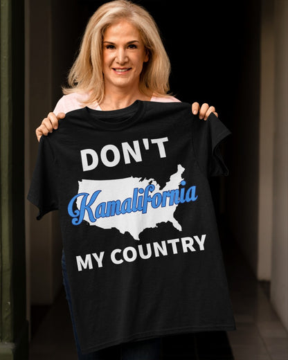 Don't Kamalifornia My country Shirt