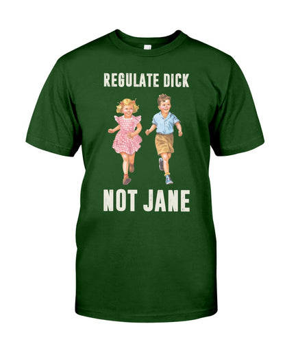 Regulate dick not jane Shirt