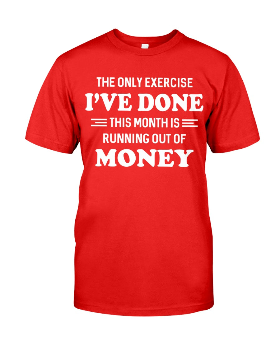 The Only Exercise I've Done Funny T-Shirt