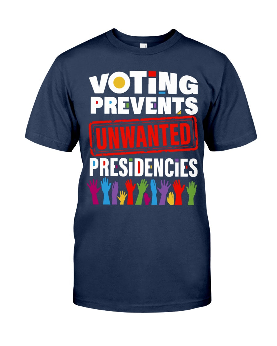 Voting Prevents Unwanted Presidencies T-Shirt