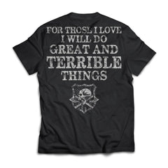 For those I love I will do great and terrible things Shirt