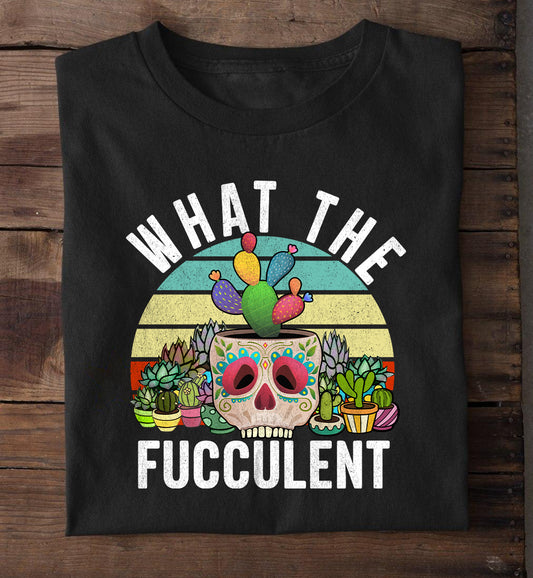 What the Fucculent Shirt