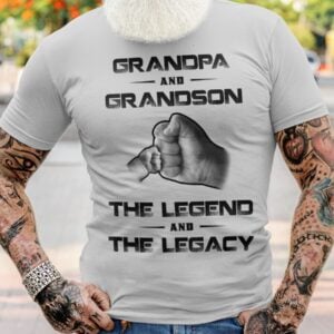 Grandpa And Grandson The Legend And The Legacy Shirt